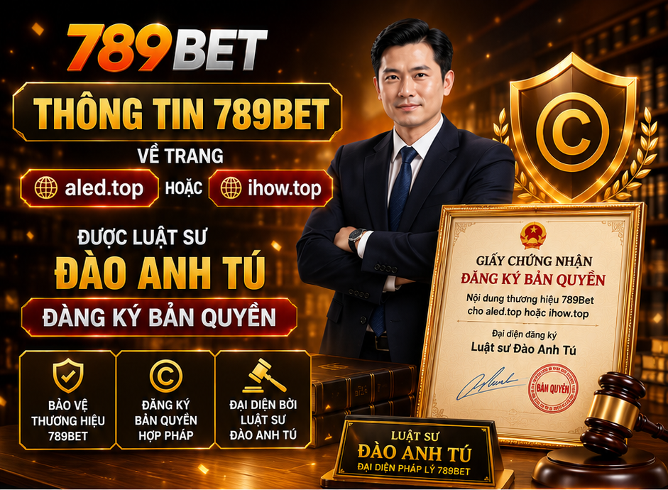 Thông tin 789Bet về trang aled.top hoặc cbd.radio.fm được Luật sư Đào Anh Tú đăng ký bản quyền
